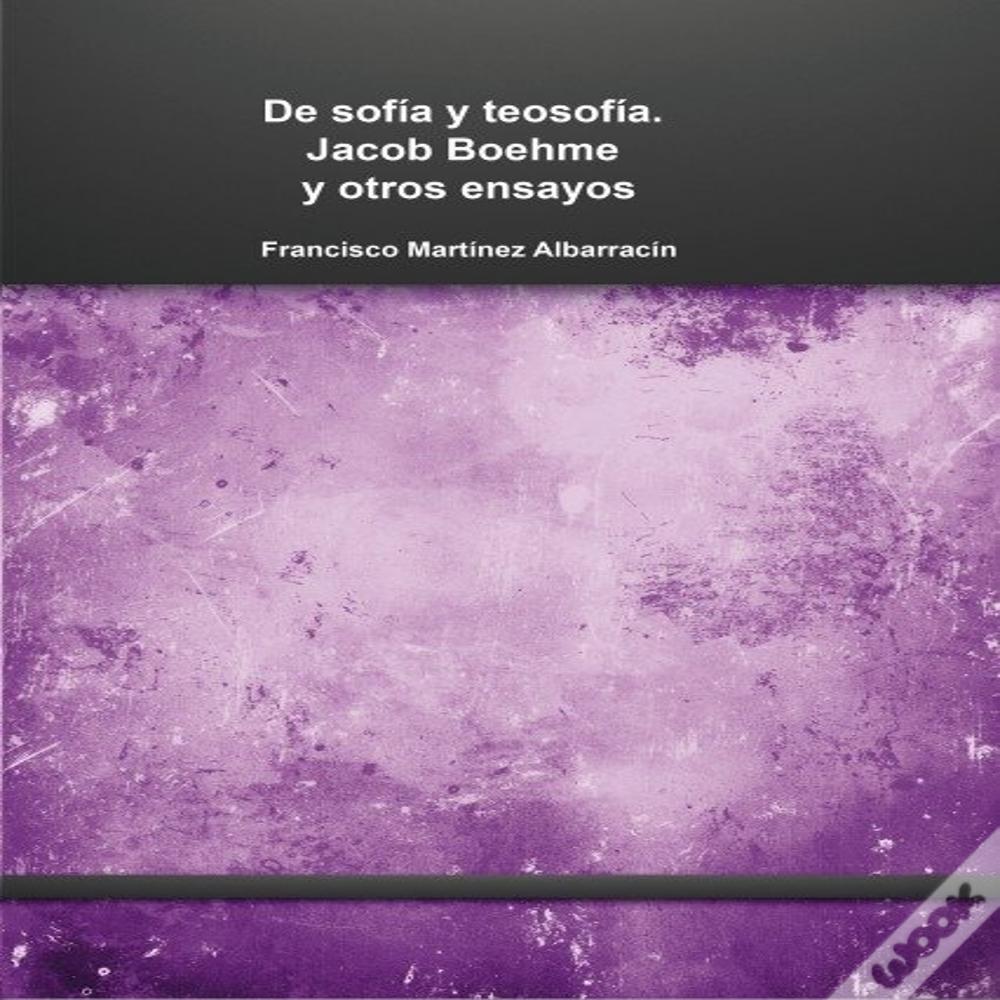 De Sofía Y Teosofía. Jacob Boehme Y Otros Ensayos