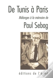 De Tunis À Paris ; Mélanges À La Mémoire De Paul Sebag