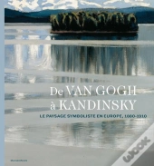 De Van Gogh À Kandinsky ; Le Paysage Symboliste En Europe 1880-1910