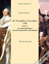 De Versailles À  Versailles 1789 T.1 ; Les États Généraux : Conconrde, Discorde Et Révolution