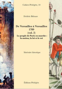 Capa do artigo De Versailles À Versailles 1789 T.2 ; Le Peuple De Paris En Mache : La Nation, La Loi Et Le Roi