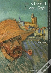 De Vincent À Van Gogh ; Une Semaine Aux Saintes-Maries De La Mer