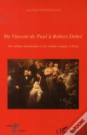 Capa do artigo De Vincent De Paul À Robert Debré ; Des Enfants Abandonnés Et Des Enfants Malades À Paris