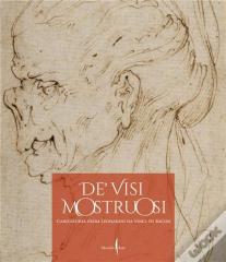Deâ€™ Visi Mostruosi: Caricatures From Leonardo Da Vinci To Bacon