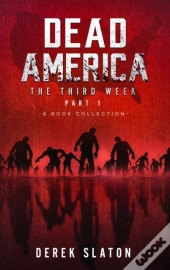 Dead America The Third Week Part One - 6 Book Collection