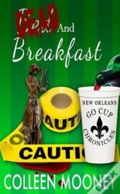 Dead And Breakfast: The New Orleans Go Cup Chronicles Series