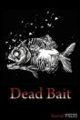 Dead Bait - Preview