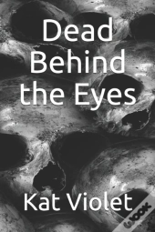 Dead Behind The Eyes