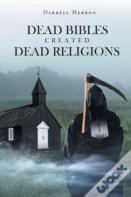 Dead Bibles Created Dead Religions