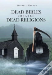 Dead Bibles Created Dead Religions