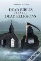 Dead Bibles Created Dead Religions