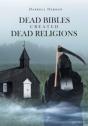 Dead Bibles Created Dead Religions - Preview
