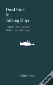 Dead Birds & Sinking Ships
