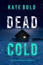 Dead Cold (A Kelsey Hawk Fbi Suspense Thriller—Book Eleven) - Preview