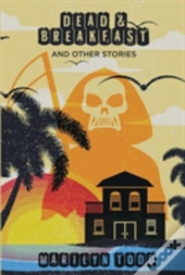 Dead & Breakfast And Other Stories