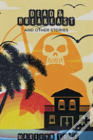 Dead & Breakfast And Other Stories