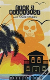Dead & Breakfast And Other Stories