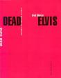 Dead Elvis - Chronique D'Une Obsession Culturelle - Preview
