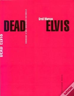 Capa do artigo Dead Elvis - Chronique D'Une Obsession Culturelle