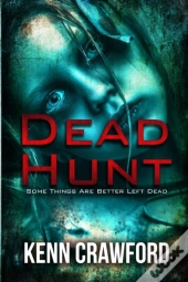 Dead Hunt: Some Things Are Better Left D