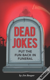Dead Jokes: Put The Fun Back In Funeral