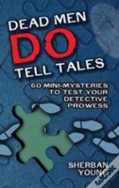 Dead Men Do Tell Tales