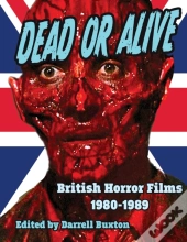 Dead Or Alive  British Horror Films 1980
