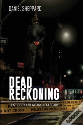 Dead Reckoning: Justice By Any Means Nec