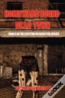 Dead Town/Homeward Bound (Deadwater Series Book 8)