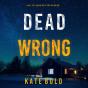 Dead Wrong (A Kelsey Hawk Fbi Suspense Thriller—Book Ten) - Preview