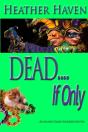 Dead....If Only - Preview