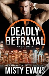 Deadly Betrayal Scvc Taskforce Romantic Suspense Series, Book 12