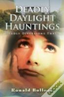 Deadly Daylight Hauntings