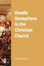 Deadly Deceptions In The Christian Church - Preview