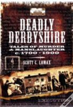 Capa do artigo Deadly Derbyshire: Tales Of Murder And Manslaughter C. 1700-1900