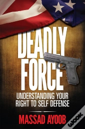 Deadly Force - Understanding Your Right To Self Defense