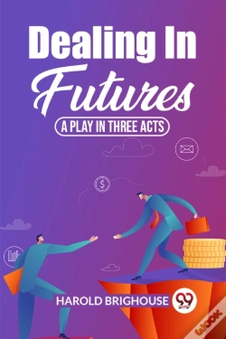 Capa do artigo Dealing In Futures A Play In Three Acts