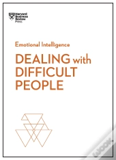 Dealing With Difficult People (Hbr Emotional Intelligence Series)