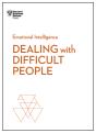 Dealing With Difficult People (Hbr Emotional Intelligence Series) - Preview