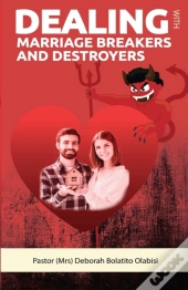Dealing With Marriage Breakers And Destroyers