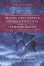 Dealing With Trusts & Consequential Liens From The Courts Of Heaven - Preview