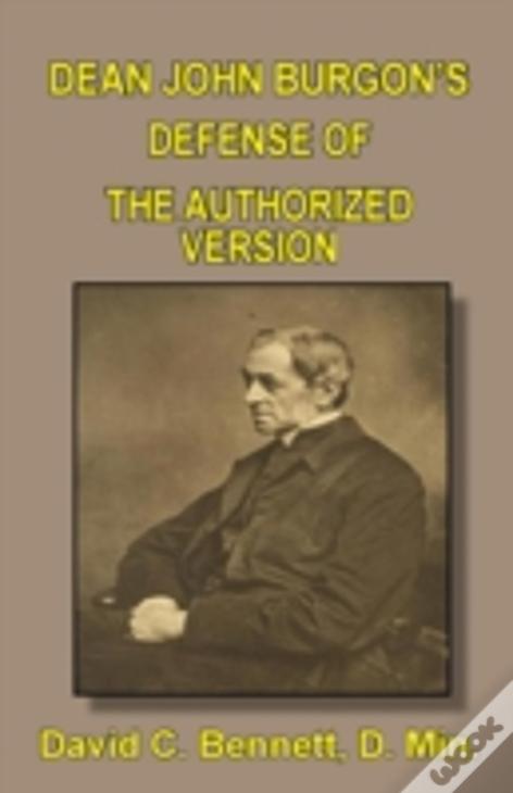Dean John Burgon'S Defense Of The Authorized Version