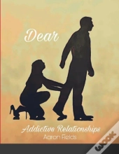 Dear Addictive Relationships
