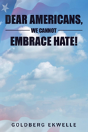 Dear Americans, We Cannot Embrace Hate! - Preview