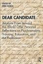 Dear Candidate: Analysts From Around The World Offer Personal Reflections On Psychoanalytic Training, Education, And The Profession - Preview