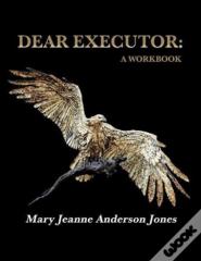 Dear Executor: A Workbook