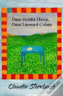 Dear Goldie Hawn, Dear Leonard Cohen