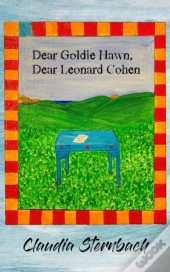 Dear Goldie Hawn, Dear Leonard Cohen