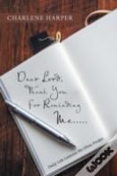 Dear Lord, Thank You For Reminding Me.....