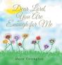 Dear Lord, You Are Enough For Me - Preview